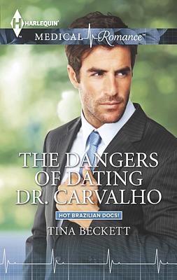 Cover image for The Dangers of Dating Dr. Carvalho
