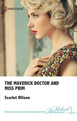 Cover image for The Maverick Doctor and Miss Prim