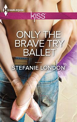 Cover image for Only the Brave Try Ballet