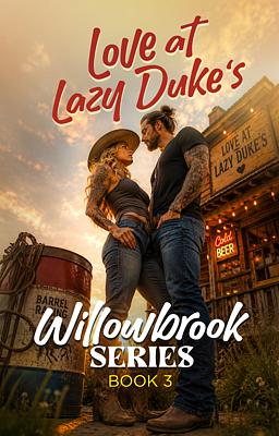 Cover image for Willowbrook Series Book 3: Love At Lazy Duke's