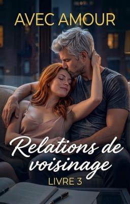 Relations de voisinage 3 : Avec amour