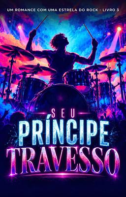 Cover image for Um Romance com uma Estrela do Rock Livro 3: Seu Príncipe Travesso