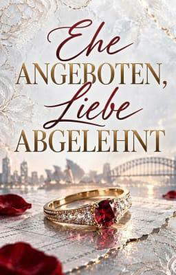 Ehe angeboten, Liebe abgelehnt