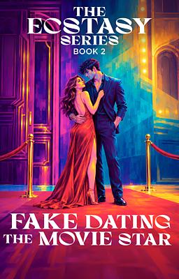 The Ecstasy Series Book 2: Fake Dating The Movie Star