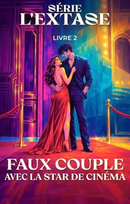 Cover image for Série L'Extase Livre 2 : Faux couple avec la star de cinéma