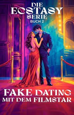 Die Ecstasy Serie Buch 2: Fake Dating mit dem Filmstar