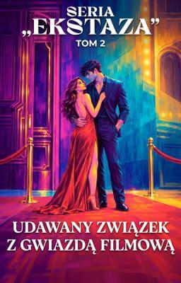 Seria „Ekstaza”, tom 2: Udawany związek z gwiazdą filmową