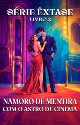 Série Êxtase Livro 2: Namoro de Mentira com o Astro de Cinema