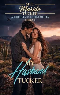 Cover image for A Trilogia Tucker X Olivia Livro 3: Meu Marido Tucker