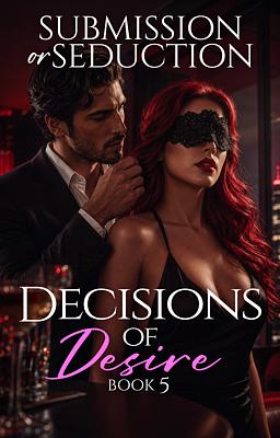 Decisions of Desire 5: Submission or Seduction