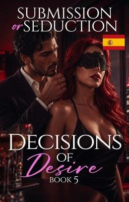 Cover image for Decisiones del deseo: sumisión o seducción