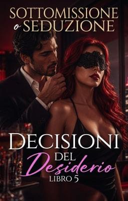 Cover image for Decisioni del desiderio: sottomissione o seduzione
