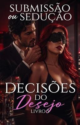 Cover image for Decisões do Desejo: Submissão ou Sedução