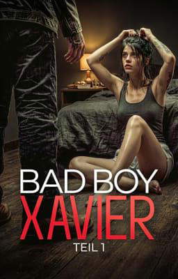 Bad Boy Xavier: Teil 1