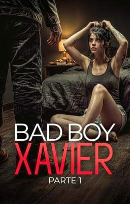 Bad Boy Xavier: Parte 1