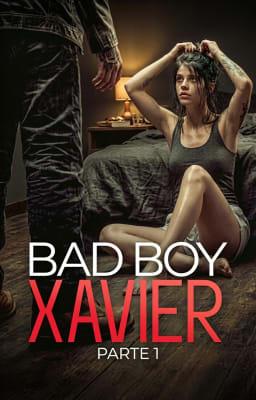 Bad Boy Xavier: Parte 1