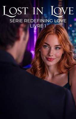 Série Redefining Love, Livre 1 : Lost in Love