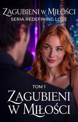 Cover image for Seria Redefining Love, Tom 1: Zagubieni w miłości
