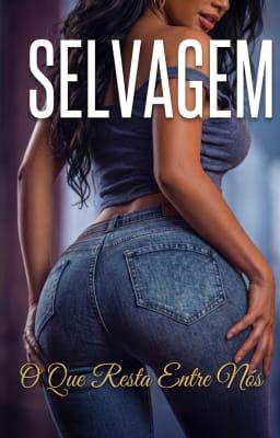Selvagem: O Que Resta Entre Nós