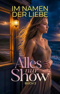 Alles nur Show Buch 2: Im Namen der Liebe