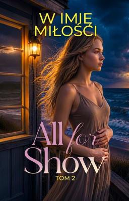 Cover image for All For Show Tom 2: W imię miłości