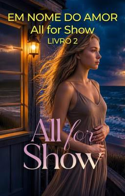 Cover image for All For Show Livro 2: Em Nome do Amor