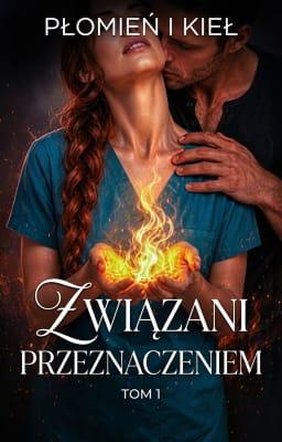 Cover image for Związani przeznaczeniem Tom 1: Płomień i Kieł