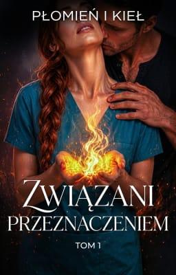 Cover image for Związani przeznaczeniem Tom 1: Płomień i Kieł