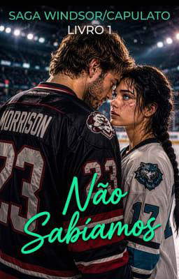 Saga Windsor/Capulato Livro 1: Não Sabíamos