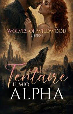 Wolves of Wildwood Libro 1: Tentare il mio Alpha