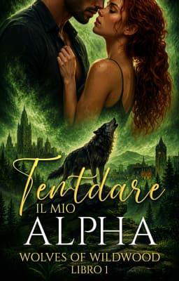 Wolves of Wildwood Libro 1: Tentare il mio Alpha