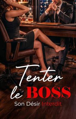 Tenter le Boss : Son Désir Interdit