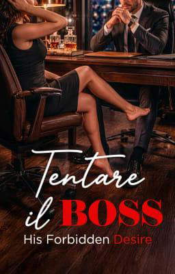 Tentare il Boss: Il suo desiderio proibito