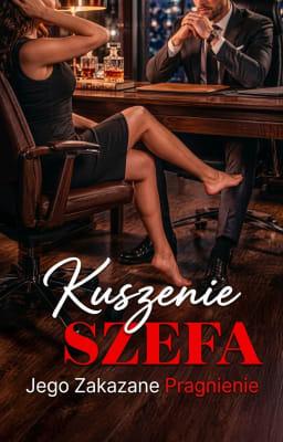 Cover image for Kuszenie szefa: Jego zakazane pragnienie