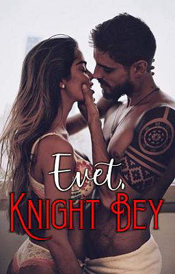 Evet, Knight Bey