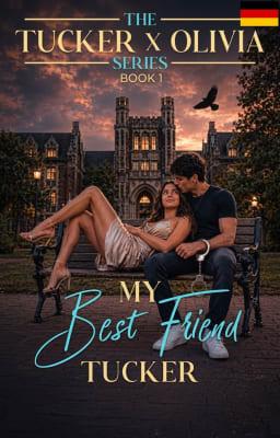 Die Tucker X Olivia Trilogie Buch 1: Mein bester Freund