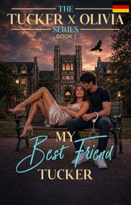 Die Tucker X Olivia Trilogie Buch 1: Mein bester Freund