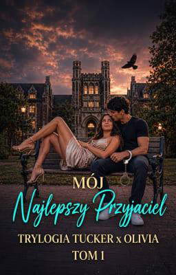 Trylogia Tucker x Olivia Tom 1: Mój najlepszy przyjaciel