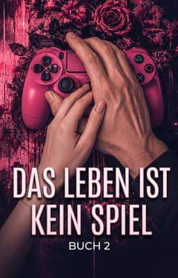 Das Leben ist kein Spiel Buch 2