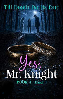 Yes, Mr Knight. Book 4: Part One