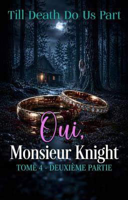 Oui, Monsieur Knight. Tome 4 : Deuxième partie