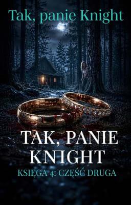 Cover image for Tak, panie Knight. Księga 4: Część druga