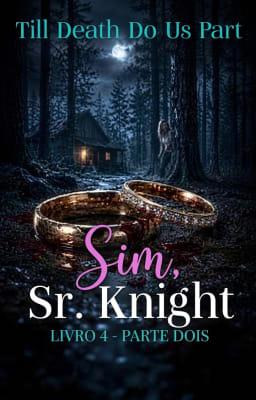 Cover image for Sim, Sr. Knight. Livro 4: Parte Dois