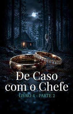 De Caso com o Chefe Livro 4: Parte Dois