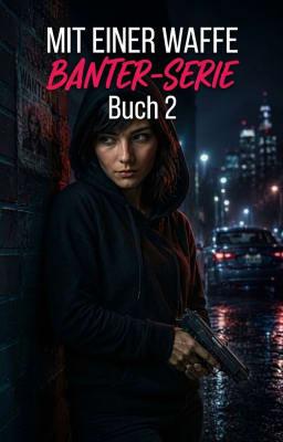 Banter-Serie Buch 2: Mit einer Waffe