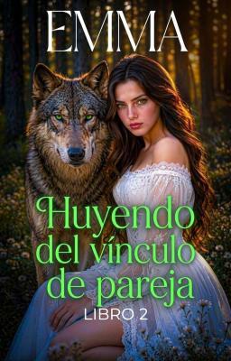 Cover image for Huyendo del vínculo de pareja Libro 2: Emma