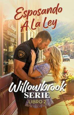 Serie Willowbrook Libro 2: Esposando a la ley
