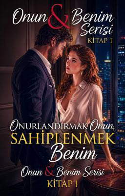 Onun & Benim Serisi 1: Onurlandırmak Onun, Sahiplenmek Benim