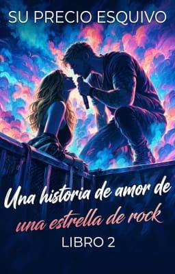 Cover image for Una historia de amor de una estrella de rock, libro 2: Su precio esquivo