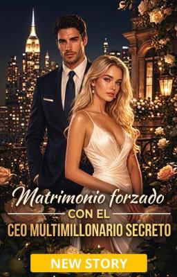 Matrimonio forzado con el CEO multimillonario secreto